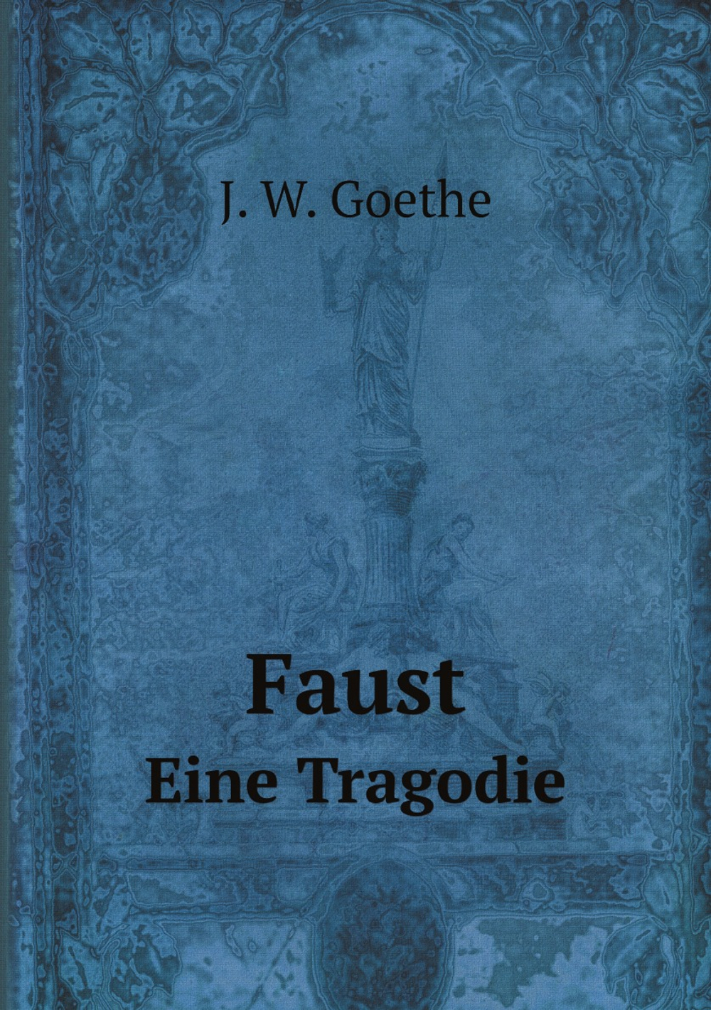Faust. Eine Tragodie | И. В. Гёте