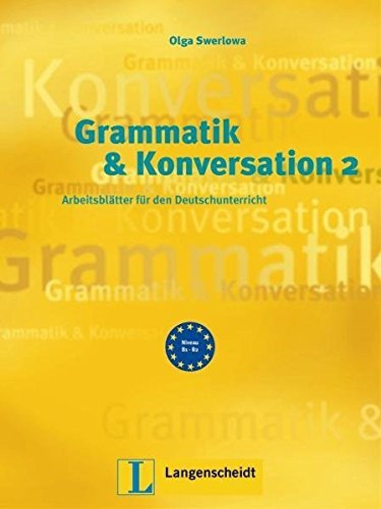 Grammatik &amp; Konversation 2  B1-B2