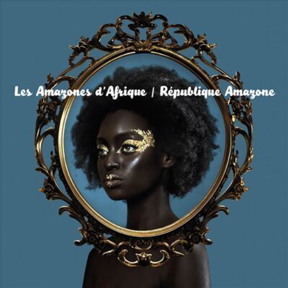 Les Amazones D'Afrique - R'publique Amazone