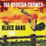 The Blues Band / The Rooster Crowed (LP)