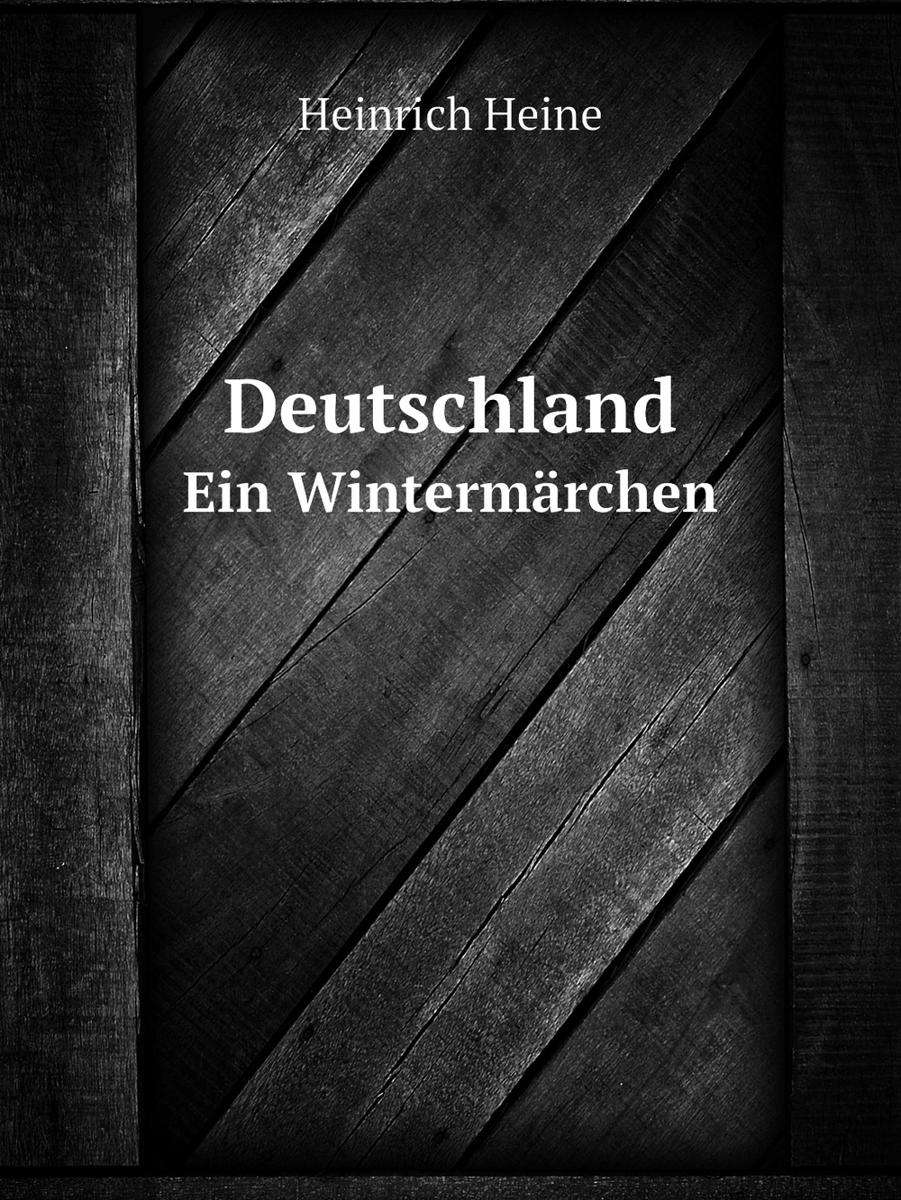Deutschland. Ein Wintermärchen | Heinrich Heine