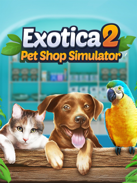 Exotica 2: Pet Shop Simulator (для ПК, цифровой код доступа)