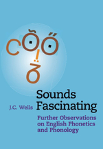 Sounds Fascinating: Further Observations on English Phonetics and Phonology. 1st Edition
