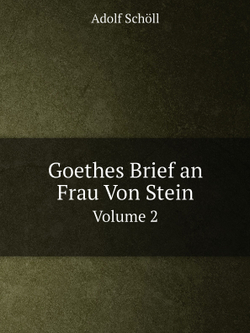 Goethes Brief an Frau Von Stein. Volume 2 | Adolf Schöll