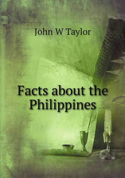 Facts about the Philippines | John W Taylor