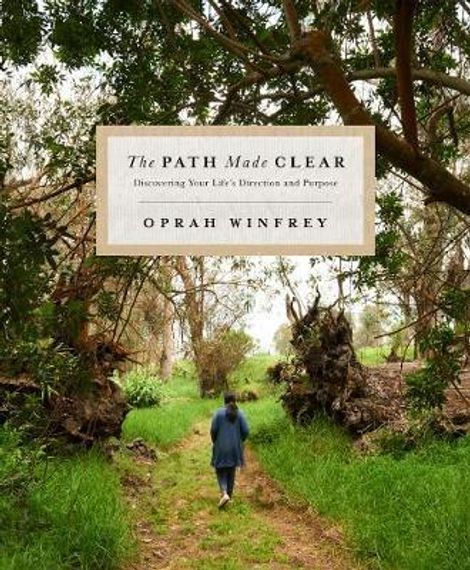 The Path Made Clear : Discovering Your Life&#39;s Direction and Purpose
