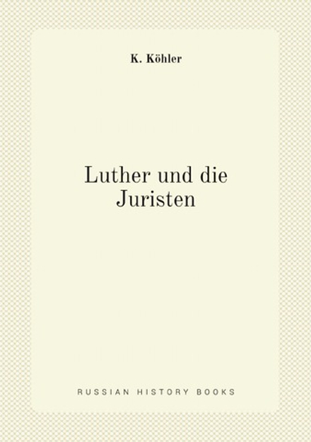 Luther und die Juristen | K. Köhler