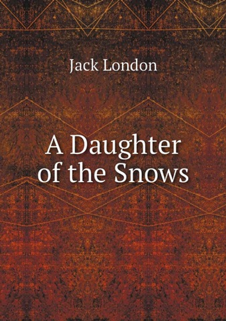 A Daughter of the Snows | Jack London