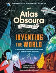 The Atlas Obscura Explorer#s Guide to Inventing the World
