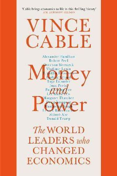 Money and Power: The World Leaders Who Changed Economics