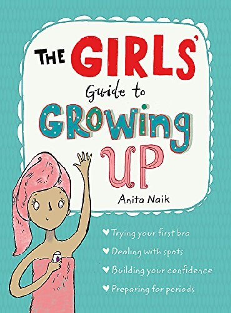 The Girls&#39; Guide to Growing Up