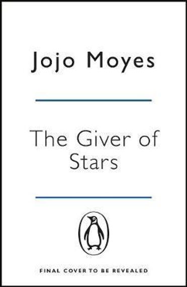 The Giver of Stars : Fall in love with the enchanting Sunday Times bestseller from the author of Me Before You
