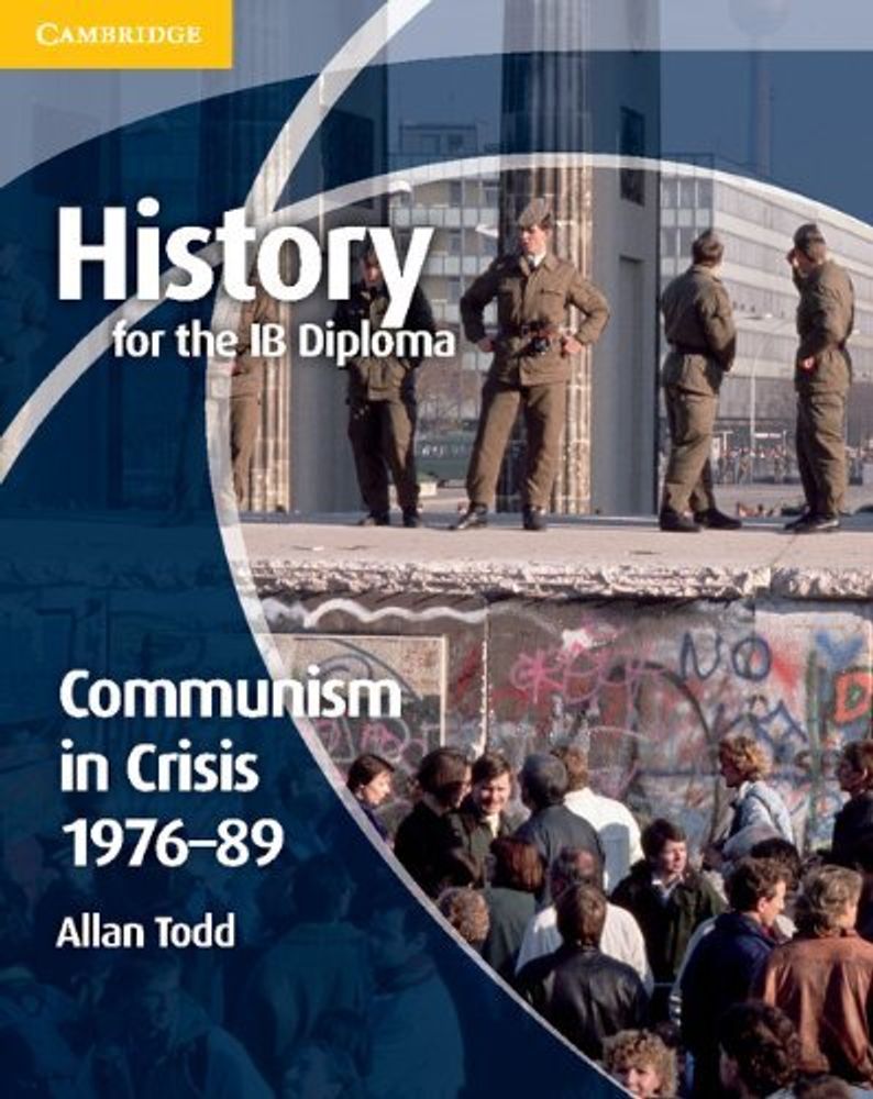 History for IB Diploma: Communism in Crisis 1976-89