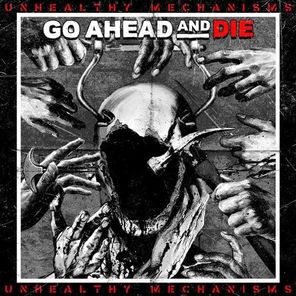 Go Ahead And Die / Unhealthy Mechanisms (RU)(CD)
