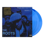 Roots, The	Do You Want More?!!!??! (Blue Vinyl)