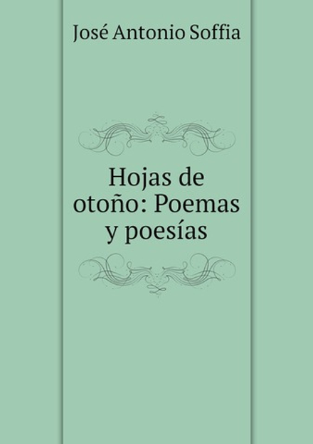 Hojas de otoño: Poemas y poesías | José Antonio Soffia