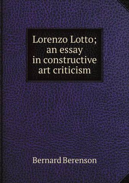 Lorenzo Lotto; an essay in constructive art criticism | Bernard Berenson