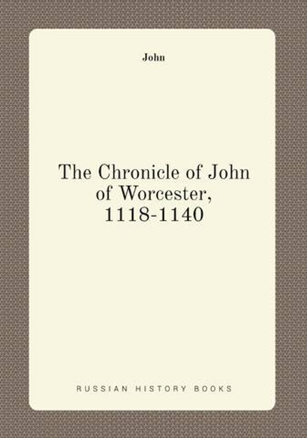The Chronicle of John of Worcester, 1118-1140 | John