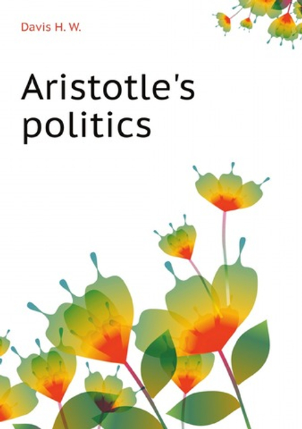 Aristotle's politics | Davis H. W.; Benjamin Jowett