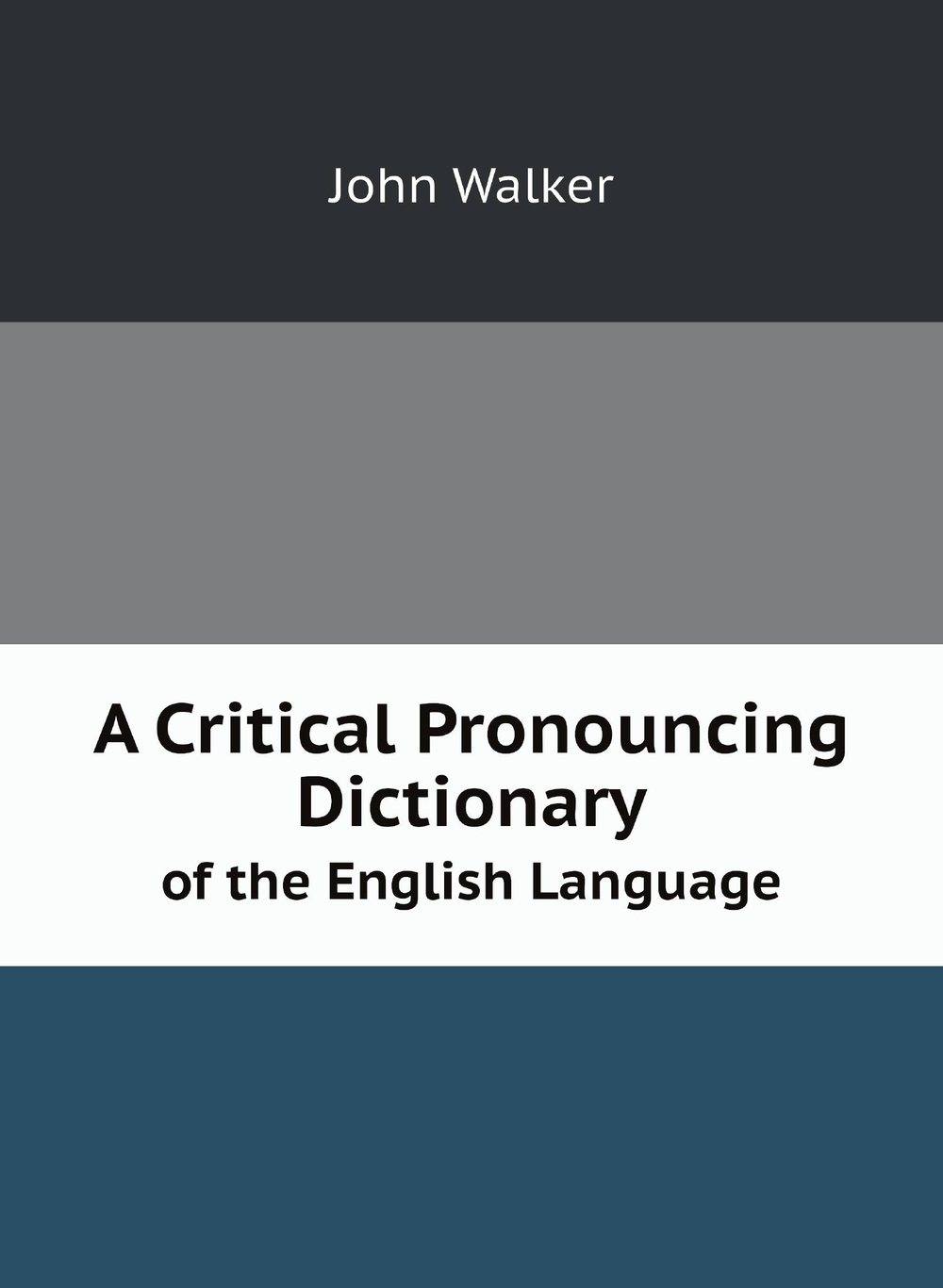 A Critical Pronouncing Dictionary. of the English Language | John Walker