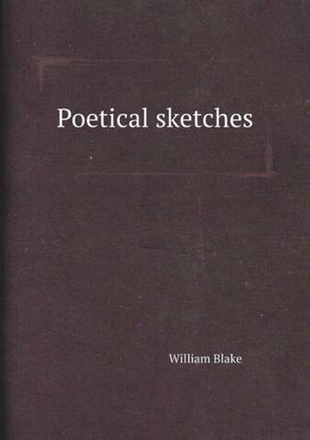 Poetical sketches | William Blake