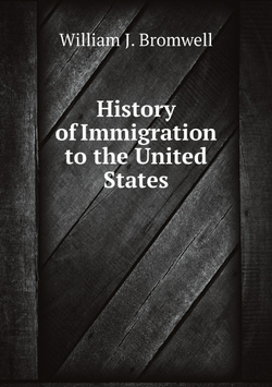 History of Immigration to the United States | William J. Bromwell