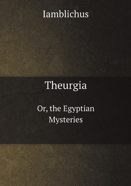 Theurgia. Or, the Egyptian Mysteries | Iamblichus