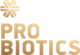 PRO BIOTICS