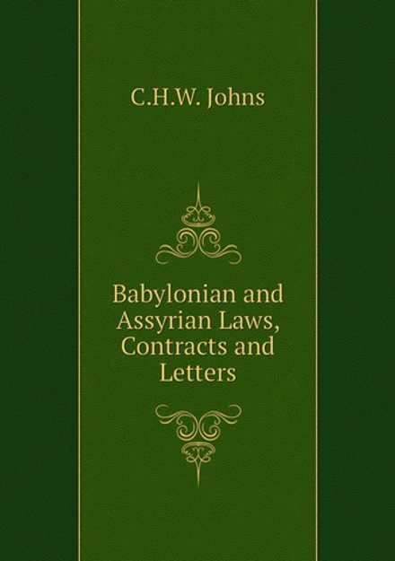 Babylonian and Assyrian Laws, Contracts and Letters | C.H.W. Johns
