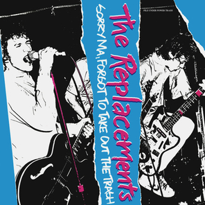 The Replacements / Sorry Ma, Forgot To Take Out The Trash (LP)