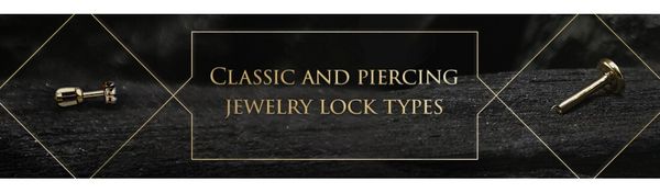 Classic and piercing jewelry lock types