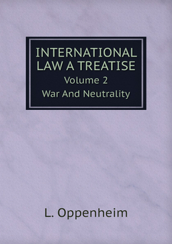International Law A Treatise. Volume 2. War And Neutrality | L. Oppenheim