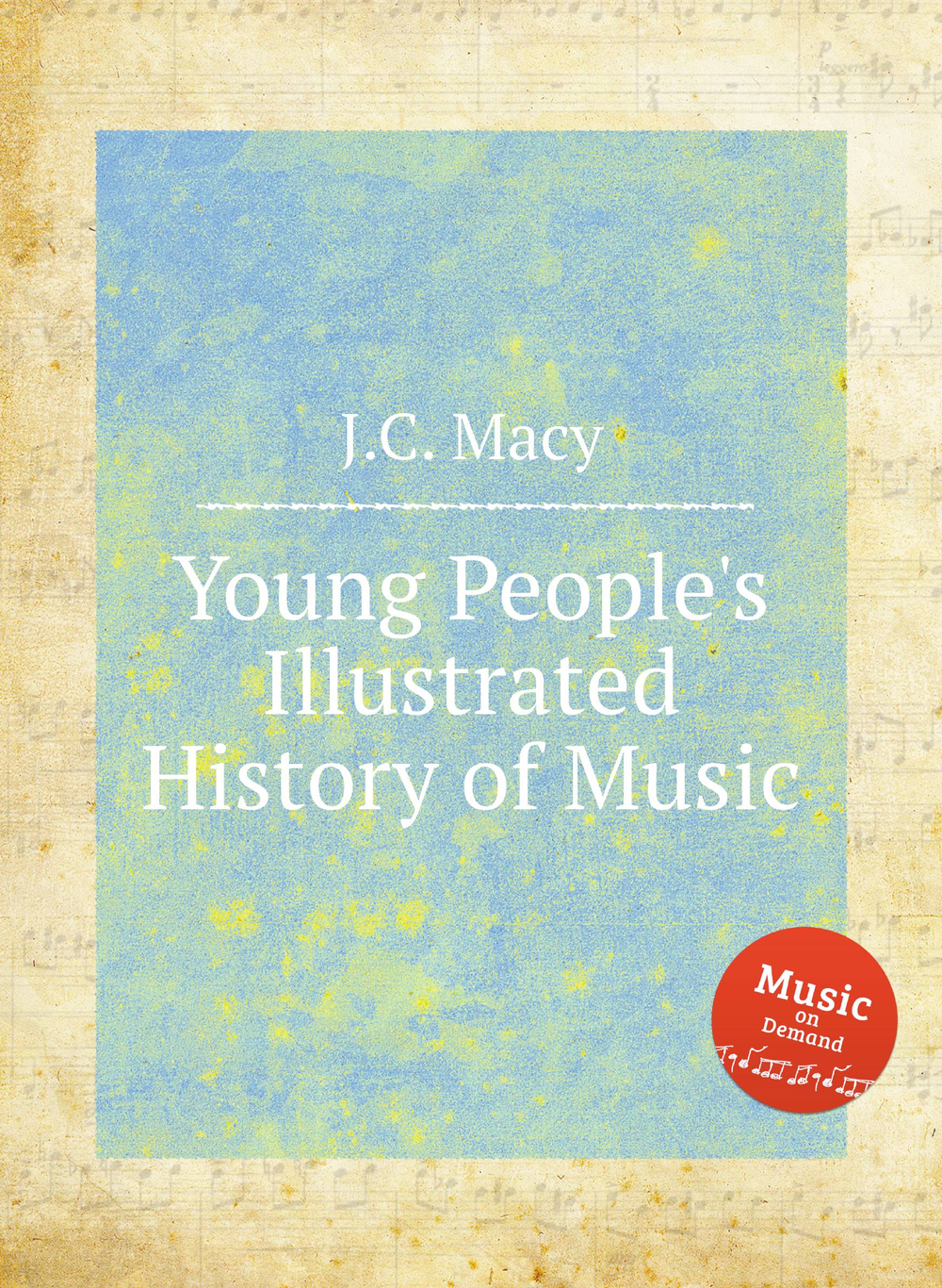 Young People's Illustrated History of Music | J.C. Macy
