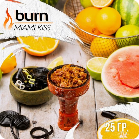Burn (Miami Kiss), 25 гр.