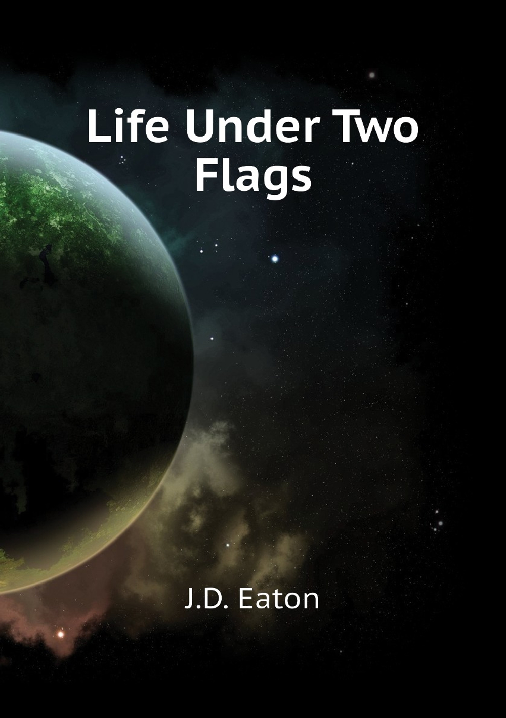 Life Under Two Flags | J.D. Eaton