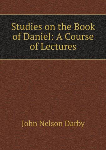 Studies on the Book of Daniel: A Course of Lectures | John Nelson Darby