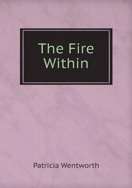 The Fire Within | Patricia Wentworth