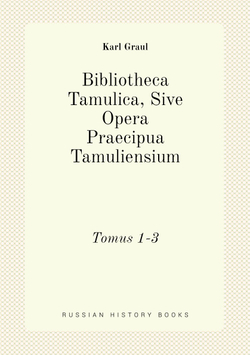 Bibliotheca Tamulica, Sive Opera Praecipua Tamuliensium. Tomus 1-3 | Karl Graul