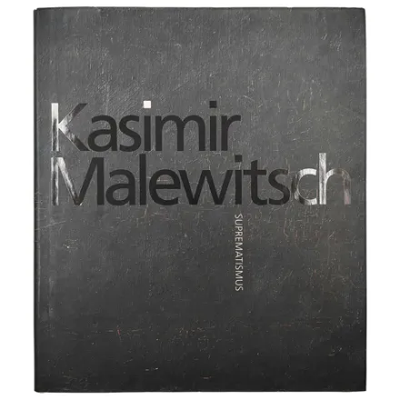 Друтт М. Казимир Малевич. Супрематизм / Drutt M. Kasimir Malewitsch: Suprematismus. 2003