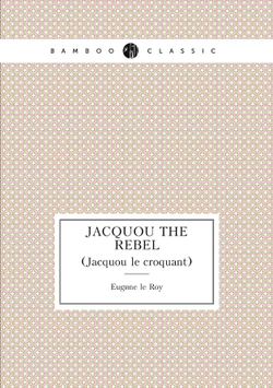 Jacquou the rebel. (Jacquou le croquant) | Eugène le Roy