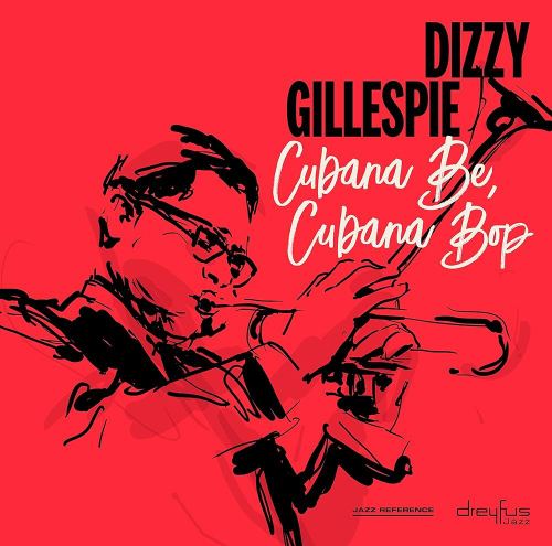 Dizzy Gillespie - Cubana Be, Cubana Bop - UK, Jazz Reference Collection