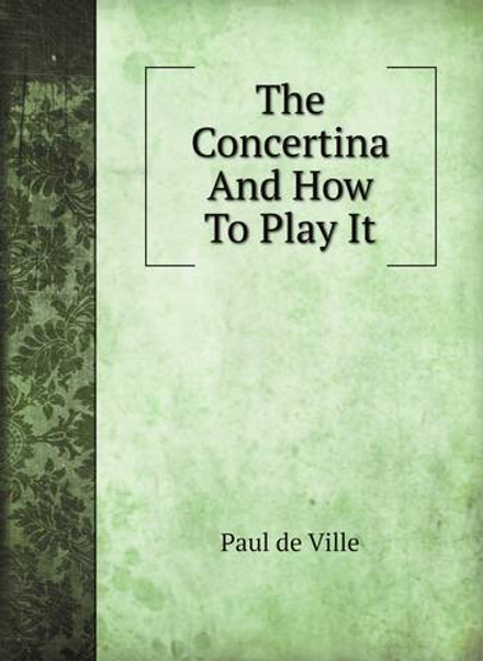 The Concertina And How To Play It | Paul de Ville