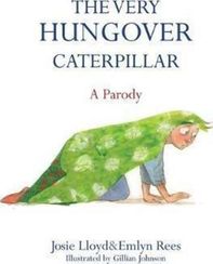 The Very Hungover Caterpillar