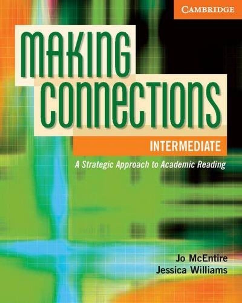 Making Connections: A Strategic Approach to Academic Reading and Vocabulary Intermediate Student&#39;s Book
