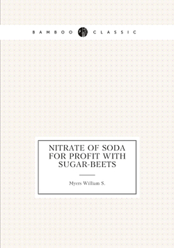 Nitrate of soda for profit with sugar-beets | Myers William S.