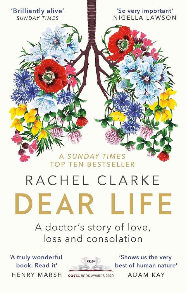Dear Life: A Doctor&#39;s Story of Love, Loss and Consolation