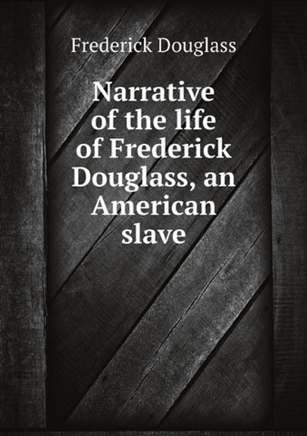 Narrative of the life of Frederick Douglass, an American slave | Frederick Douglass