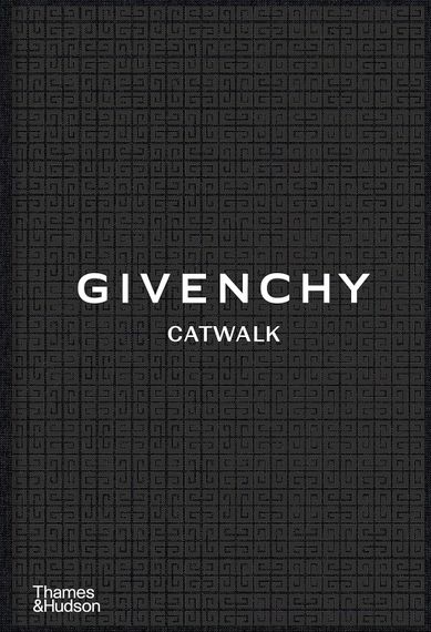 Givenchy Catwalk: The Complete Collections
