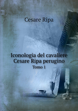 Iconologia del cavaliere Cesare Ripa perugino. Tomo 1 | Cesare Ripa