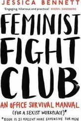 Feminist Fight Club : A Survival Manual For a Sexist Workplace